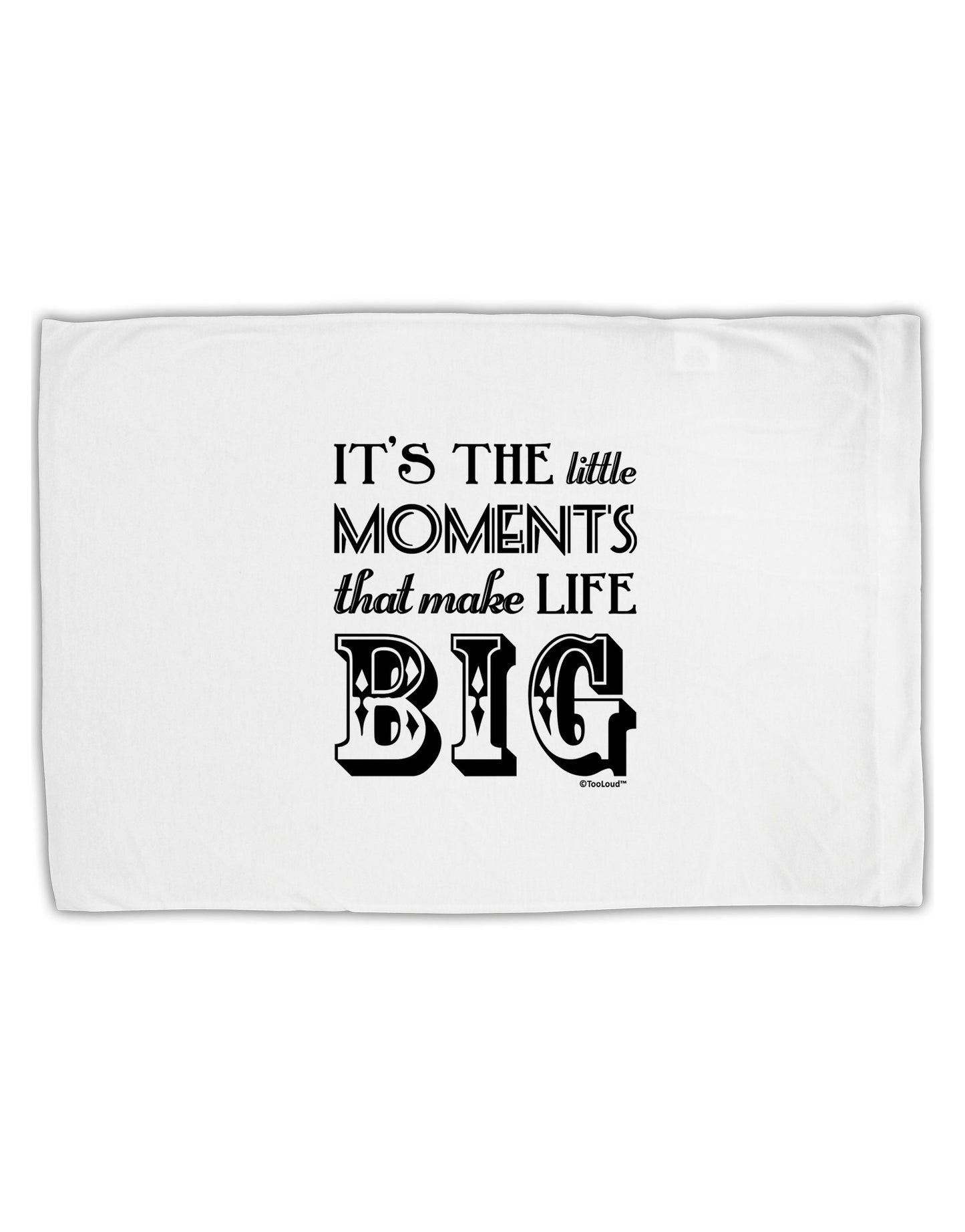 It’s the Little Moments that Make Life Big Standard Size Polyester Pillow Case-Pillow Case-TooLoud-White-Davson Sales