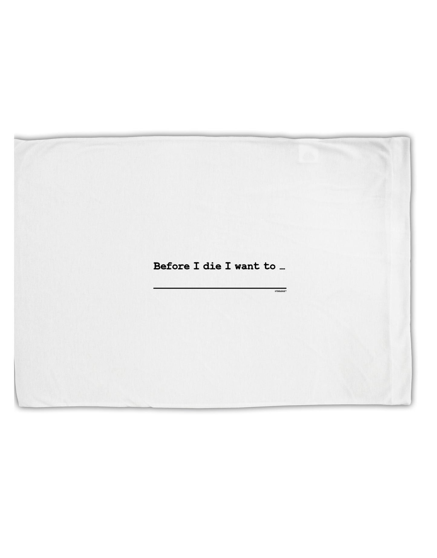 TooLoud Custom Before I Die Standard Size Polyester Pillow Case-Pillow Case-TooLoud-Davson Sales