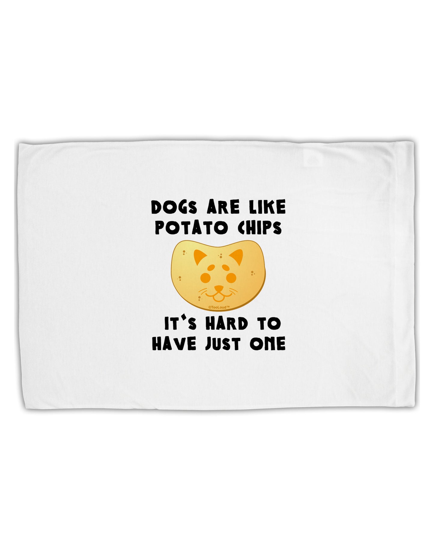 Dogs Are Like Potato Chips Standard Size Polyester Pillow Case by TooLoud-Pillow Case-TooLoud-White-Davson Sales