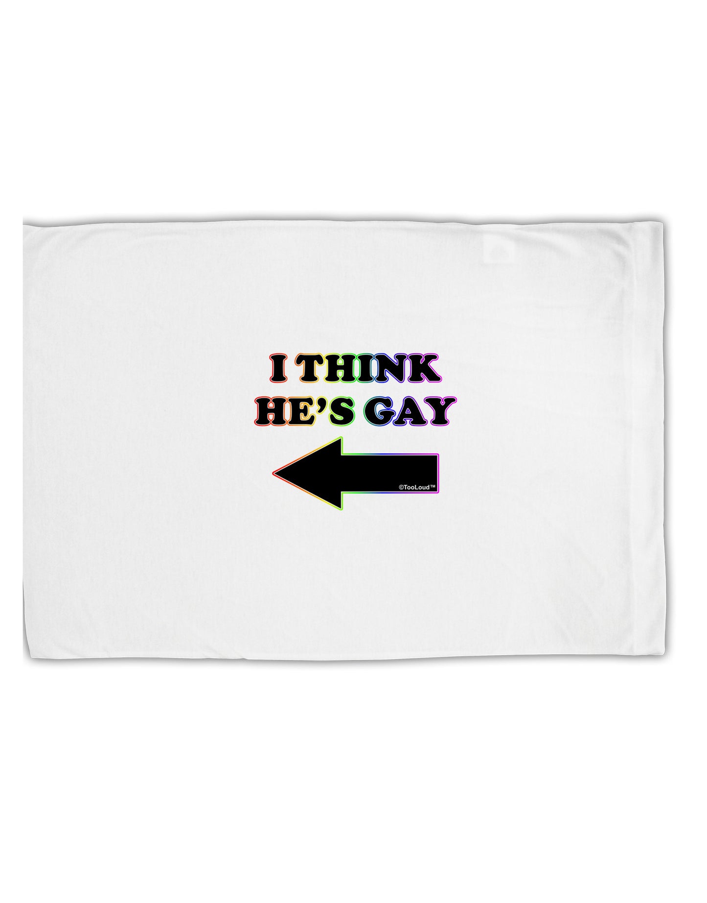 I Think He's Gay Left Standard Size Polyester Pillow Case by TooLoud-Pillow Case-TooLoud-White-Davson Sales