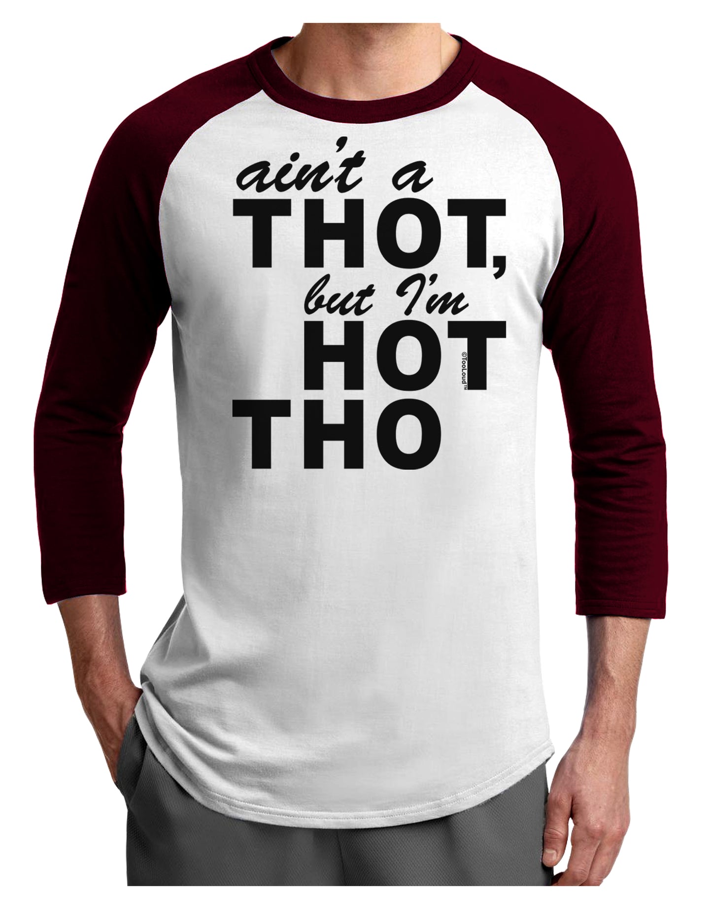 Ain't a THOT but I'm HOT THO Adult Raglan Shirt-Raglan Shirt-TooLoud-White-Cardinal-X-Small-Davson Sales