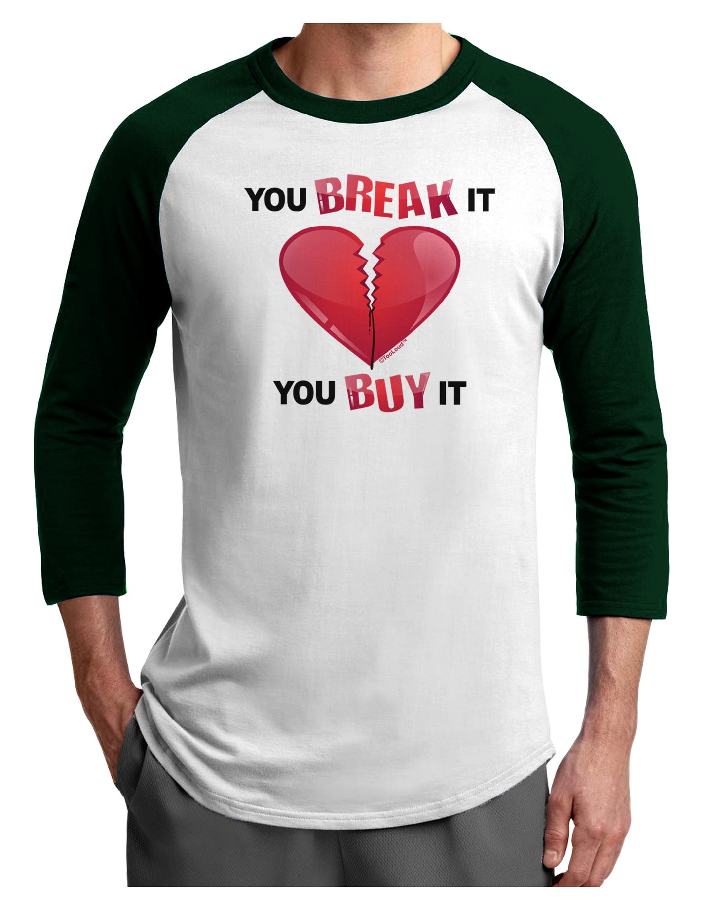 You Break It You Buy It Heart Adult Raglan Shirt-Raglan Shirt-TooLoud-White-Forest-X-Small-Davson Sales