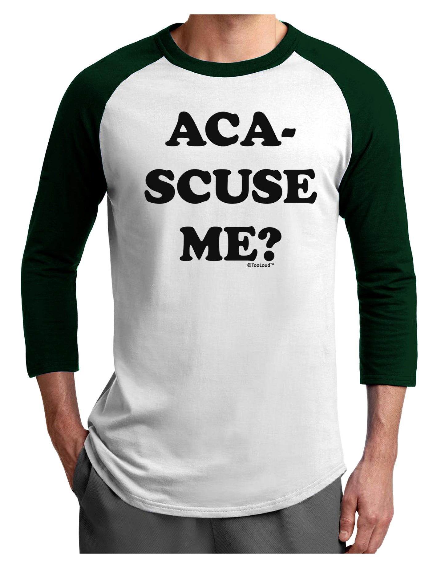 Aca-Scuse Me Adult Raglan Shirt-TooLoud-White-Forest-X-Small-Davson Sales