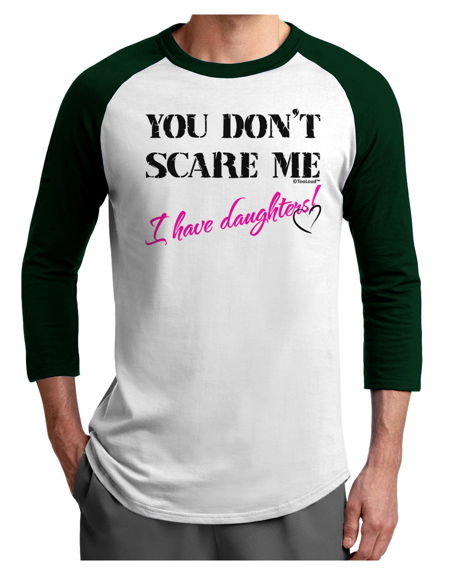 You Don't Scare Me - I Have Daughters Adult Raglan Shirt by TooLoud-TooLoud-White-Forest-X-Small-Davson Sales