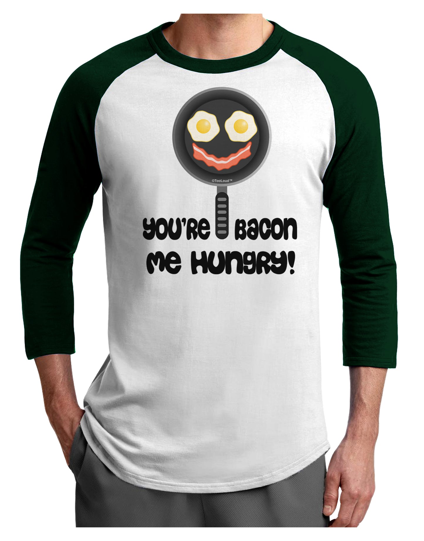 You're Bacon Me Hungry Adult Raglan Shirt by TooLoud-TooLoud-White-Forest-X-Small-Davson Sales