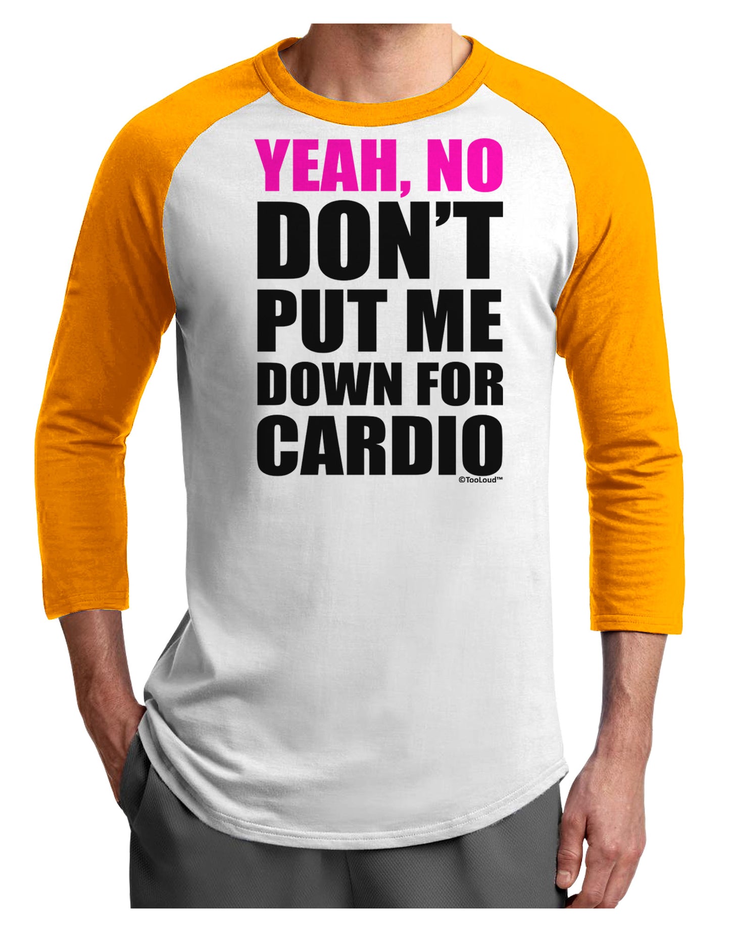 Yeah No Don't Put Me Down For Cardio Adult Raglan Shirt-TooLoud-White-Gold-X-Small-Davson Sales