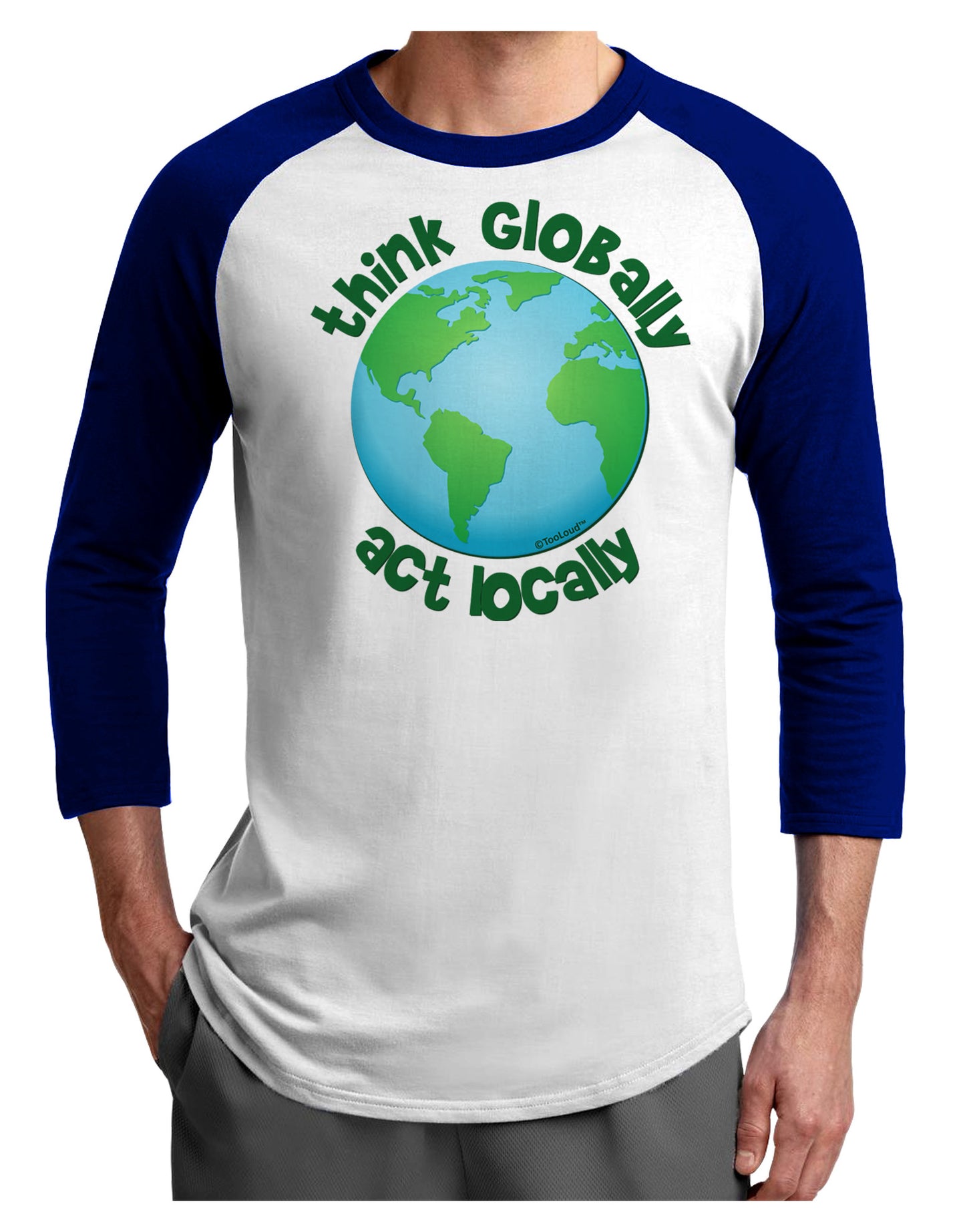 Think Globally Act Locally - Globe Adult Raglan Shirt-TooLoud-White-Royal-X-Small-Davson Sales