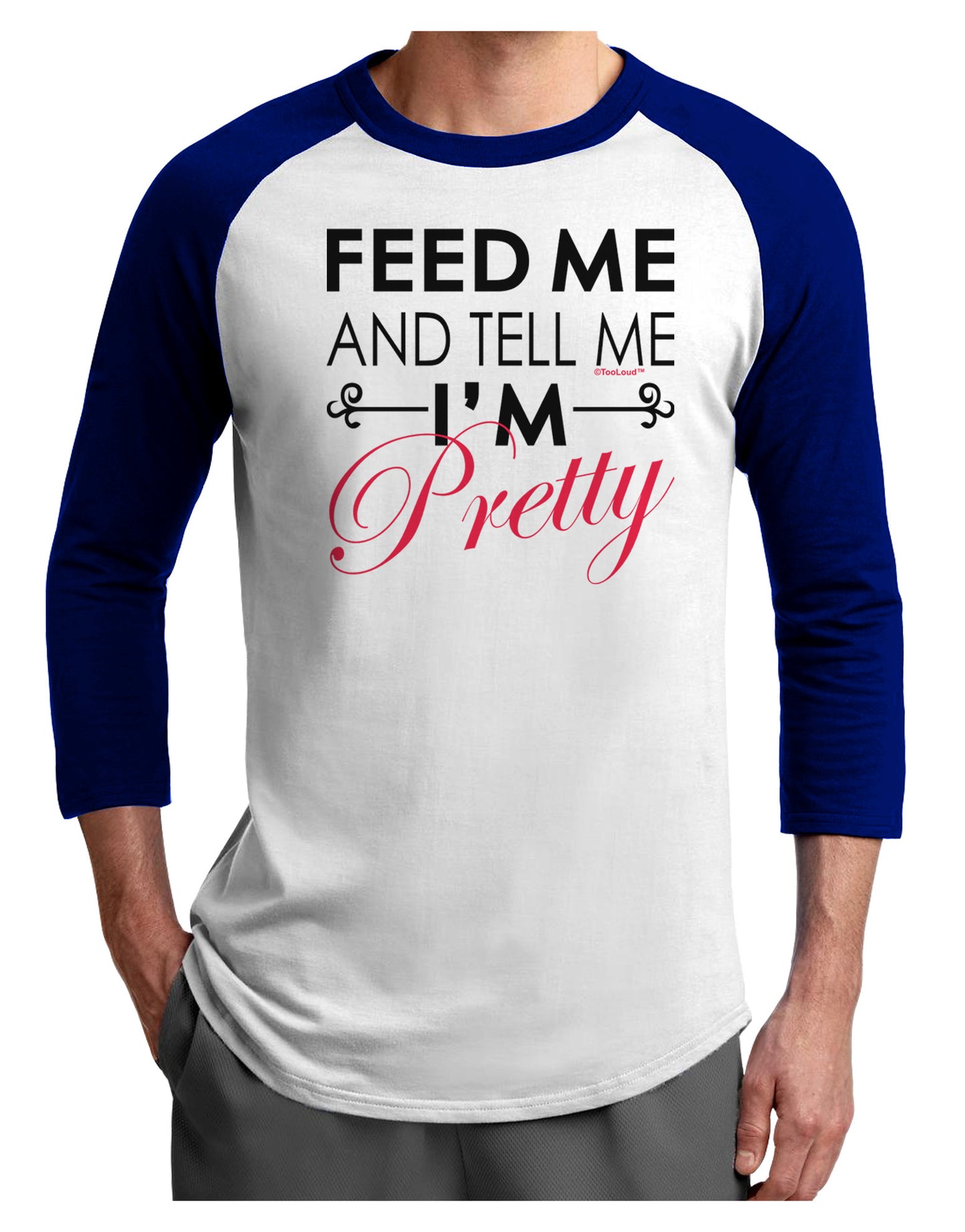 Feed Me and Tell Me I'm Pretty Adult Raglan Shirt-Raglan Shirt-TooLoud-White-Royal-X-Small-Davson Sales
