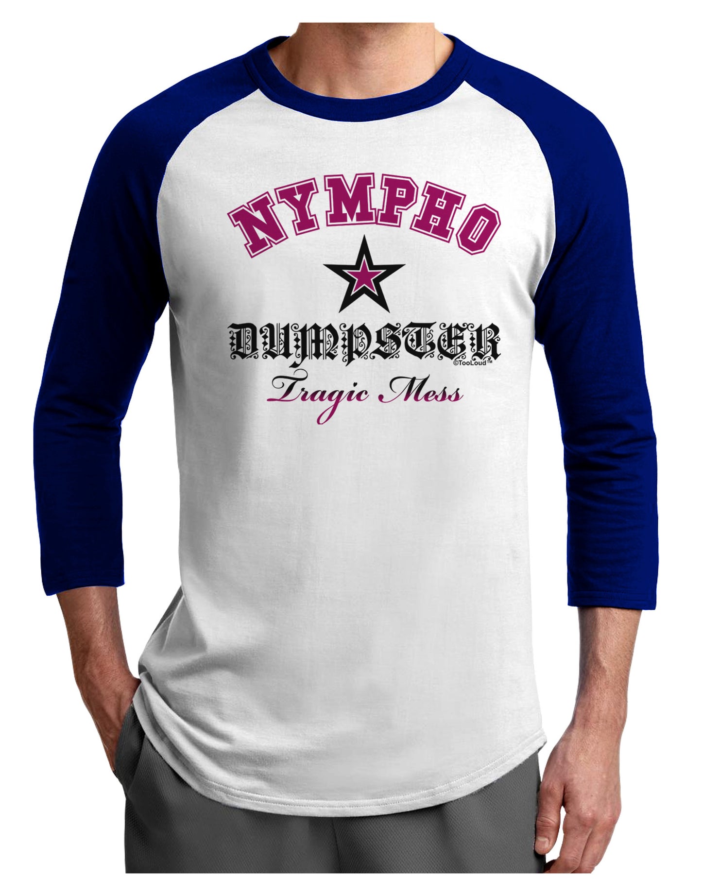 Nympho Dumpster Tragic Mess Adult Raglan Shirt by-Raglan Shirt-TooLoud-White-Royal-X-Small-Davson Sales