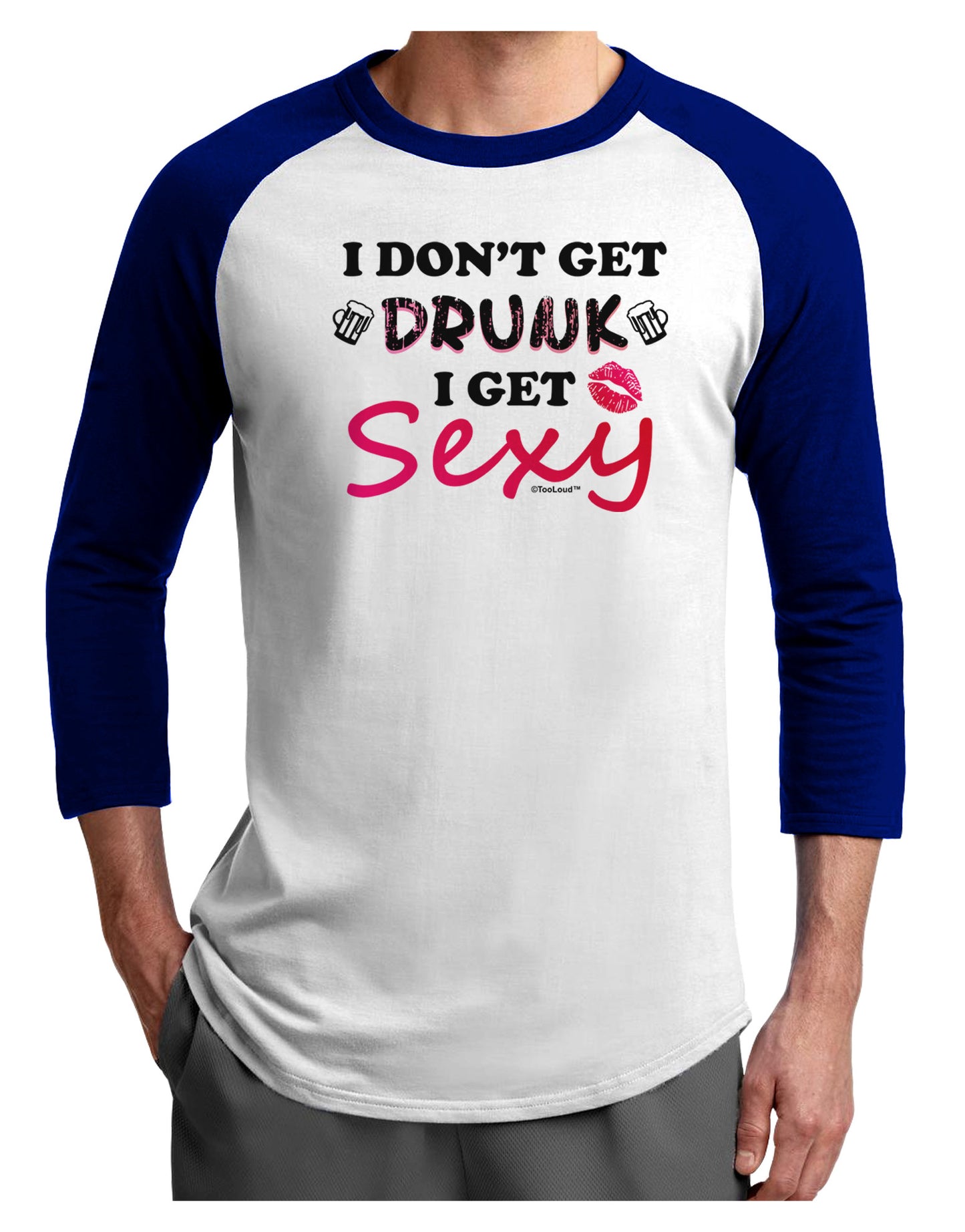 I Don't Get Drunk - Sexy Adult Raglan Shirt-Raglan Shirt-TooLoud-White-Royal-X-Small-Davson Sales