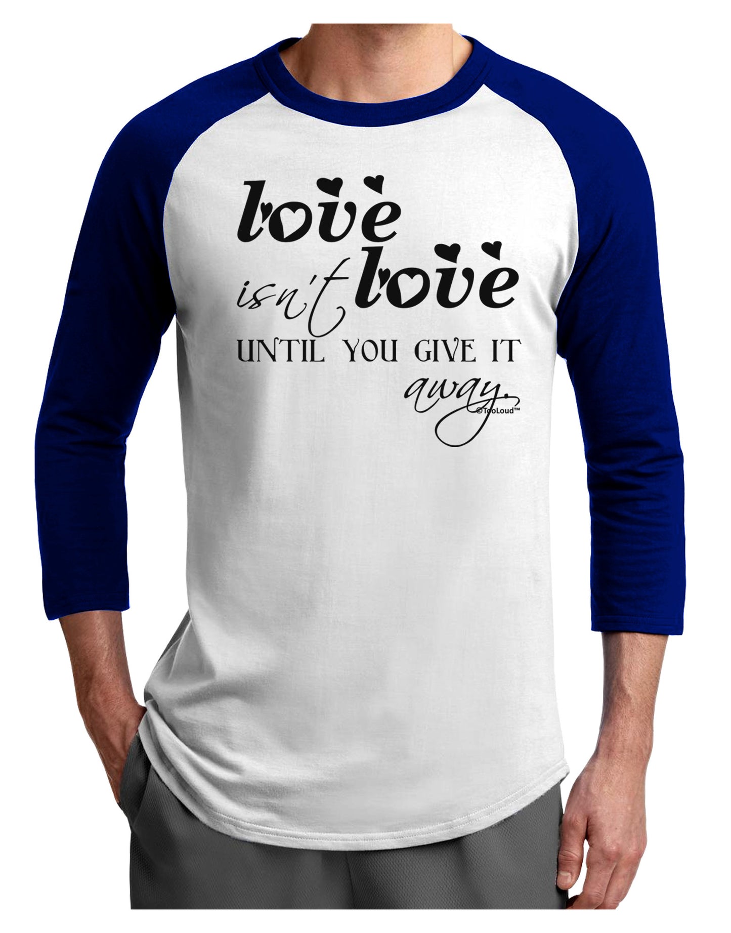 Love Isn't Love Until You Give It Away Adult Raglan Shirt-TooLoud-White-Royal-X-Small-Davson Sales