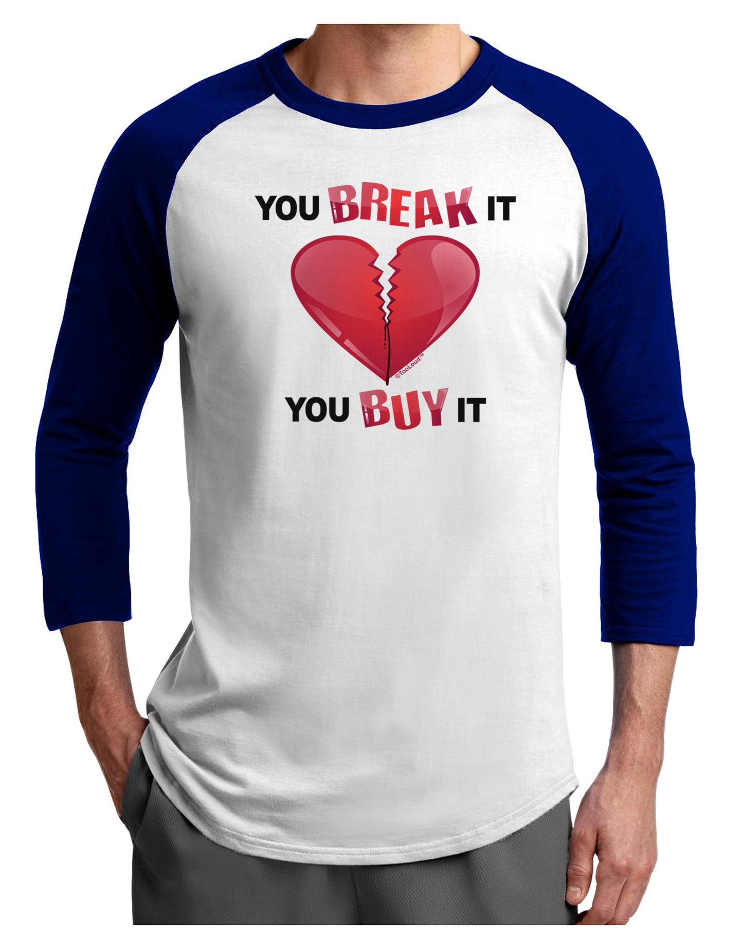 You Break It You Buy It Heart Adult Raglan Shirt-Raglan Shirt-TooLoud-White-Royal-X-Small-Davson Sales