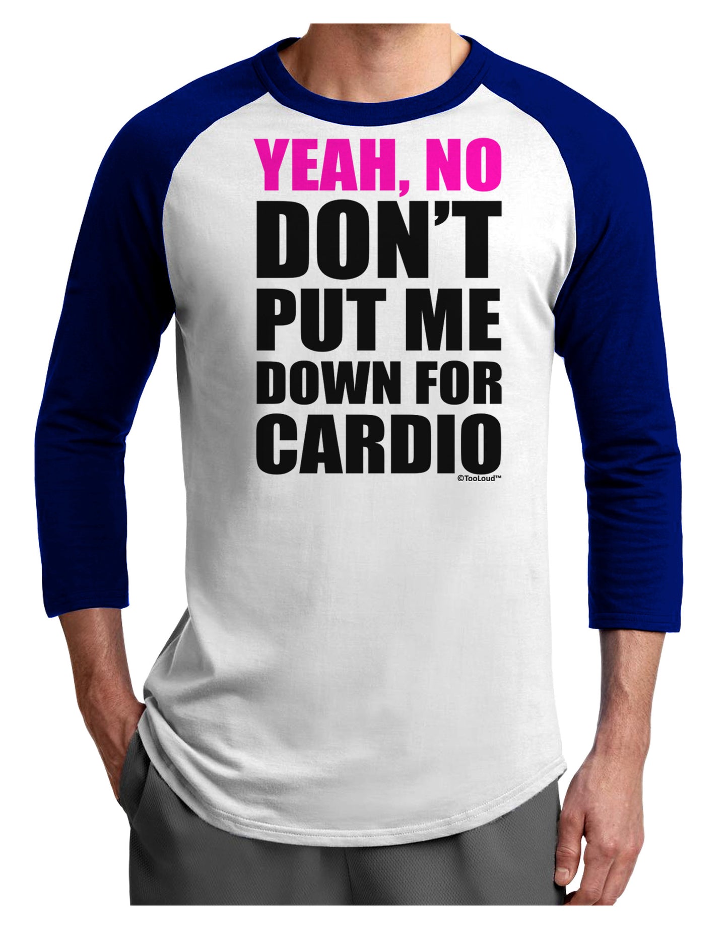 Yeah No Don't Put Me Down For Cardio Adult Raglan Shirt-TooLoud-White-Royal-X-Small-Davson Sales