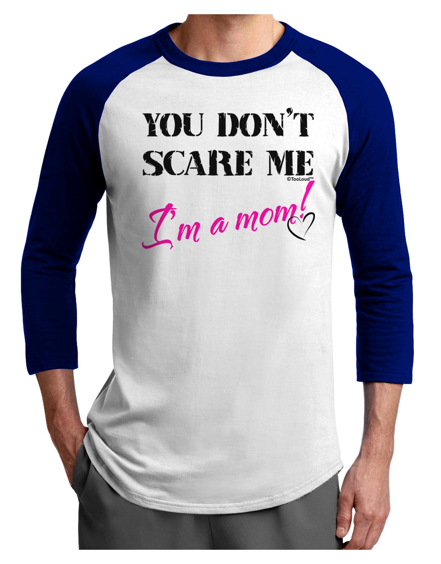 You Don't Scare Me - I'm a Mom Adult Raglan Shirt by TooLoud-TooLoud-White-Royal-X-Small-Davson Sales