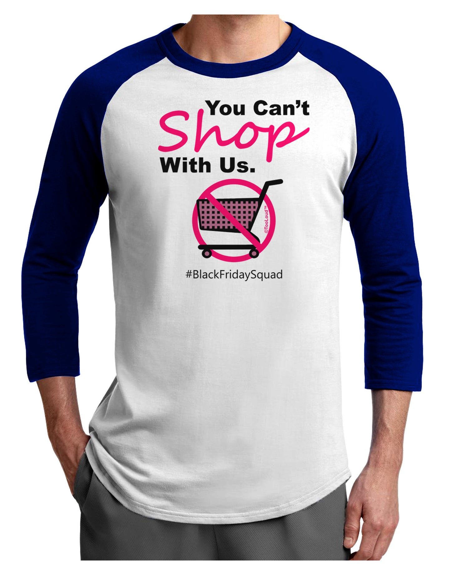 TooLoud You Can't Shop With Us Adult Raglan Shirt-Raglan Shirt-TooLoud-White-Royal-X-Small-Davson Sales