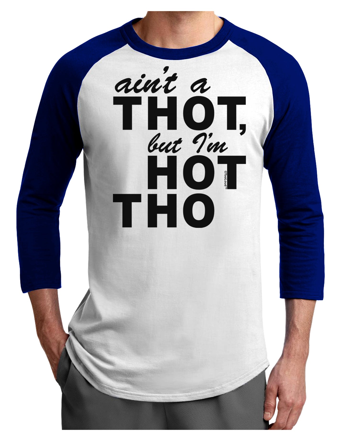 Ain't a THOT but I'm HOT THO Adult Raglan Shirt-Raglan Shirt-TooLoud-White-Royal-X-Small-Davson Sales