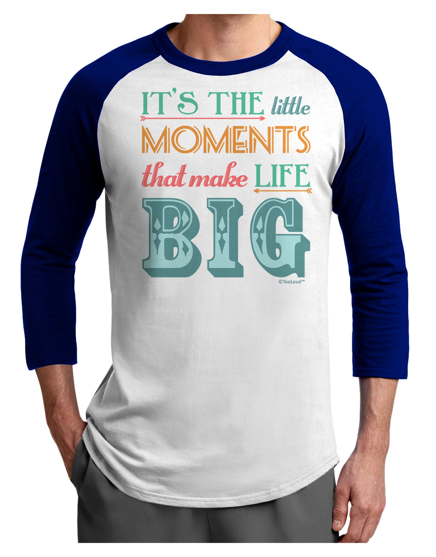 It’s the Little Moments that Make Life Big - Color Adult Raglan Shirt-TooLoud-White-Royal-X-Small-Davson Sales