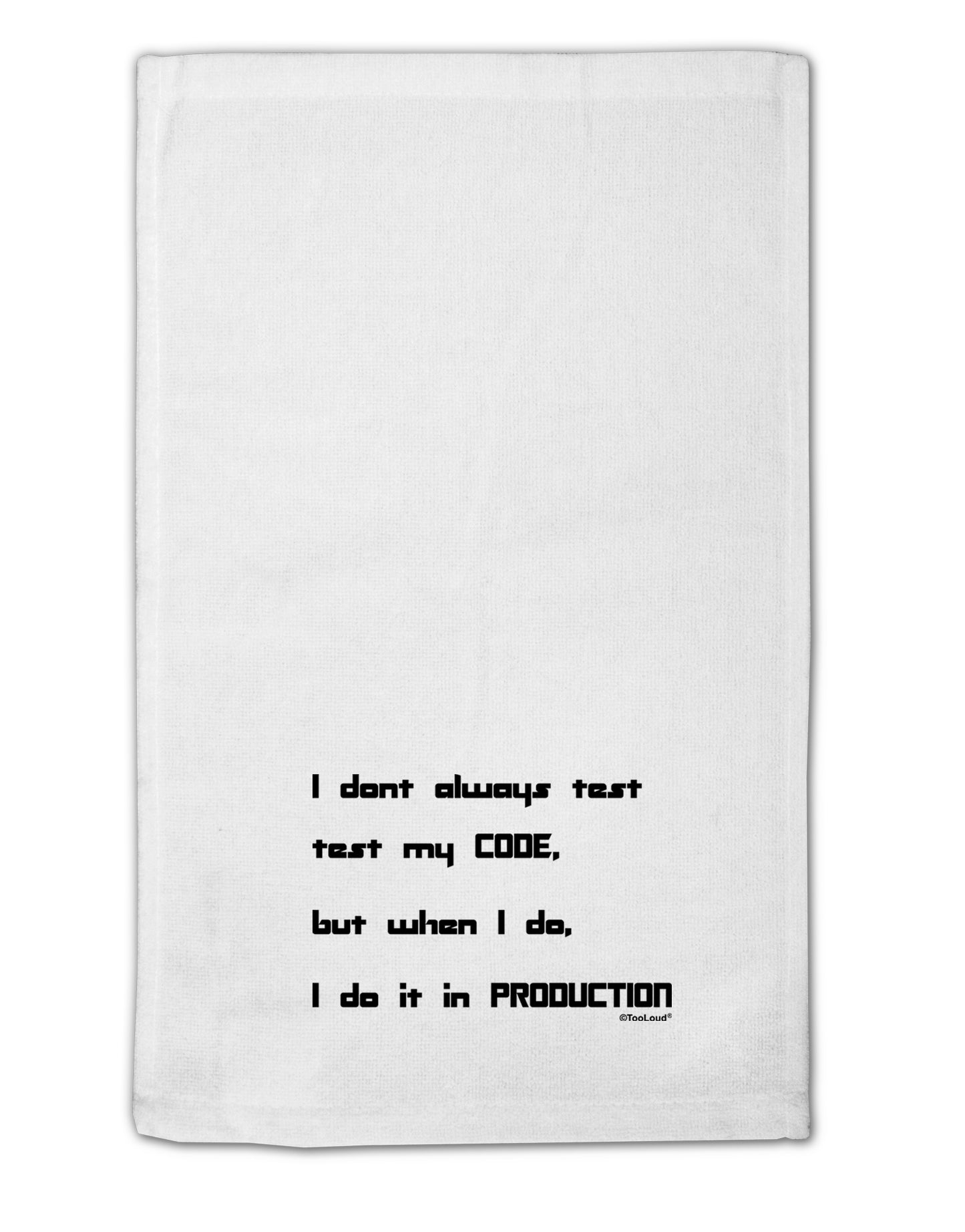 I Don't Always Test My Code Funny Quote 11"x18" Dish Fingertip Towel by TooLoud-Kitchen Towels-TooLoud-White-Davson Sales