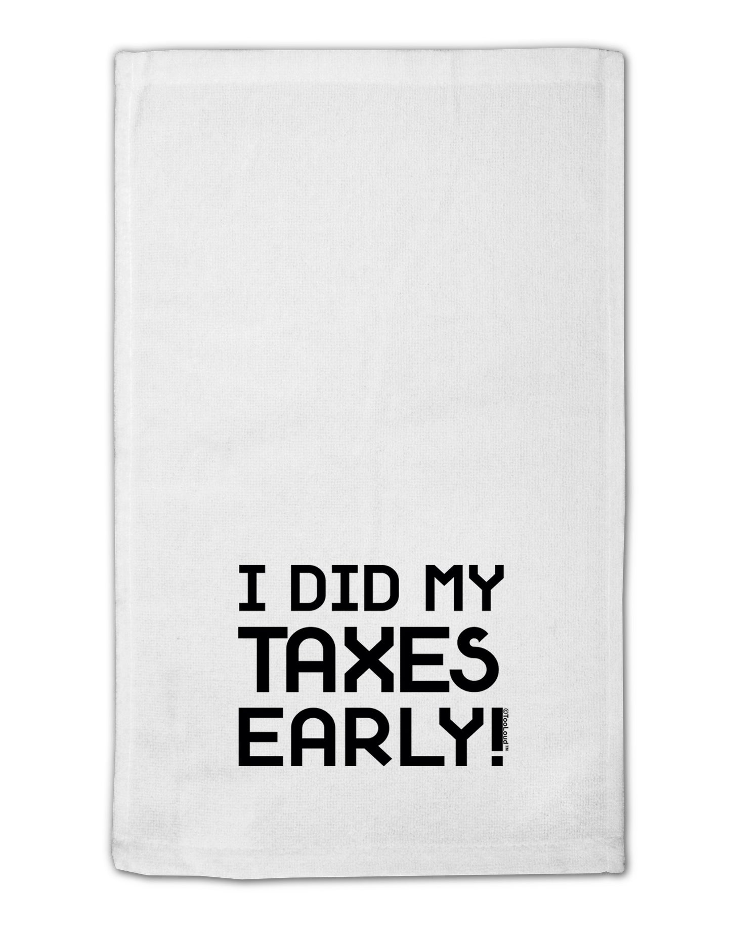 I Did My Taxes Early 11"x18" Dish Fingertip Towel-Fingertip Towel-TooLoud-White-Davson Sales