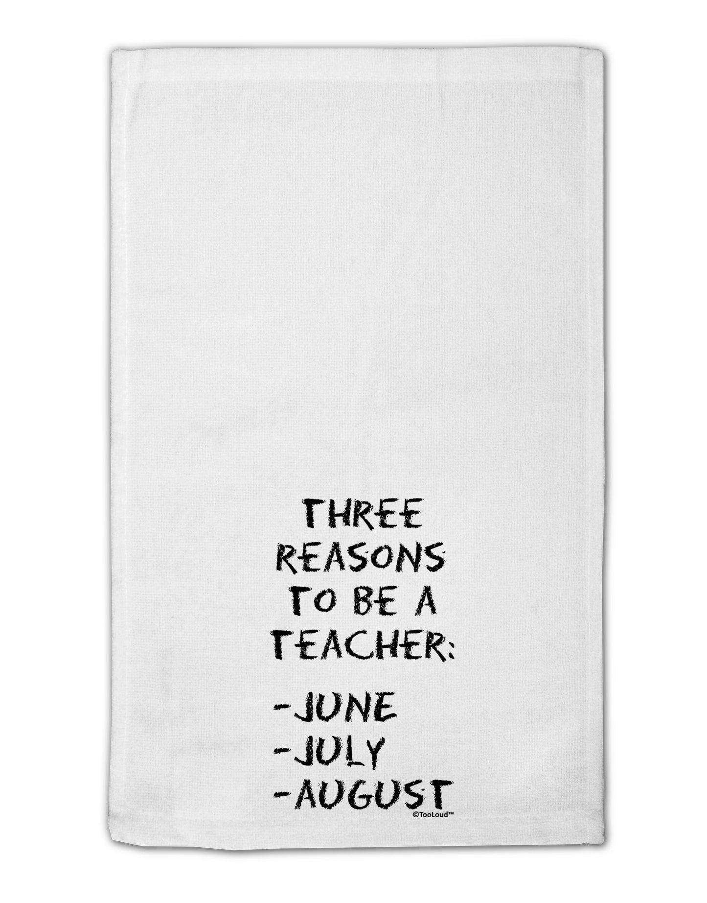 Three Reasons to Be a Teacher - June July August 11"x18" Dish Fingertip Towel-Fingertip Towel-TooLoud-White-Davson Sales
