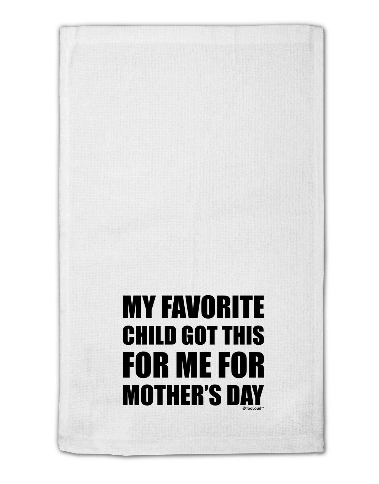 My Favorite Child Got This for Me for Mother's Day 11"x18" Dish Fingertip Towel by TooLoud-Fingertip Towel-TooLoud-White-Davson Sales