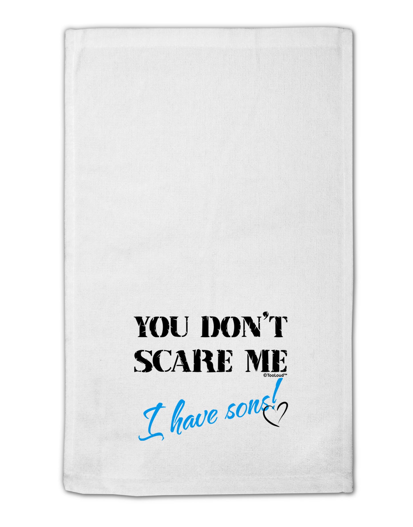 You Don't Scare Me - I Have Sons 11"x18" Dish Fingertip Towel by TooLoud-Fingertip Towel-TooLoud-White-Davson Sales