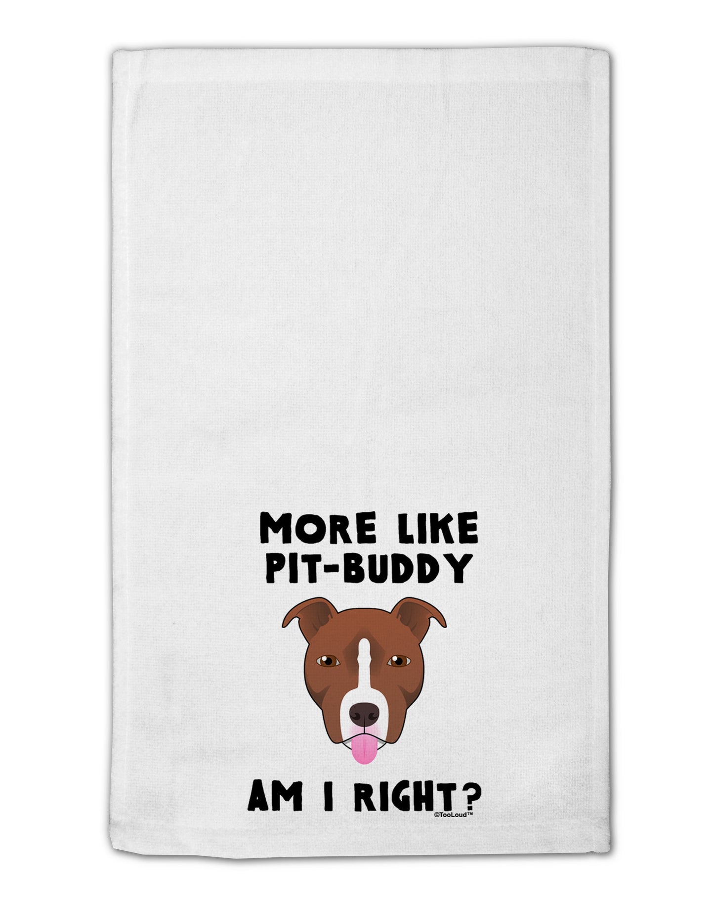 More Like Pit Buddy 11"x18" Dish Fingertip Towel by TooLoud-Fingertip Towel-TooLoud-White-Davson Sales