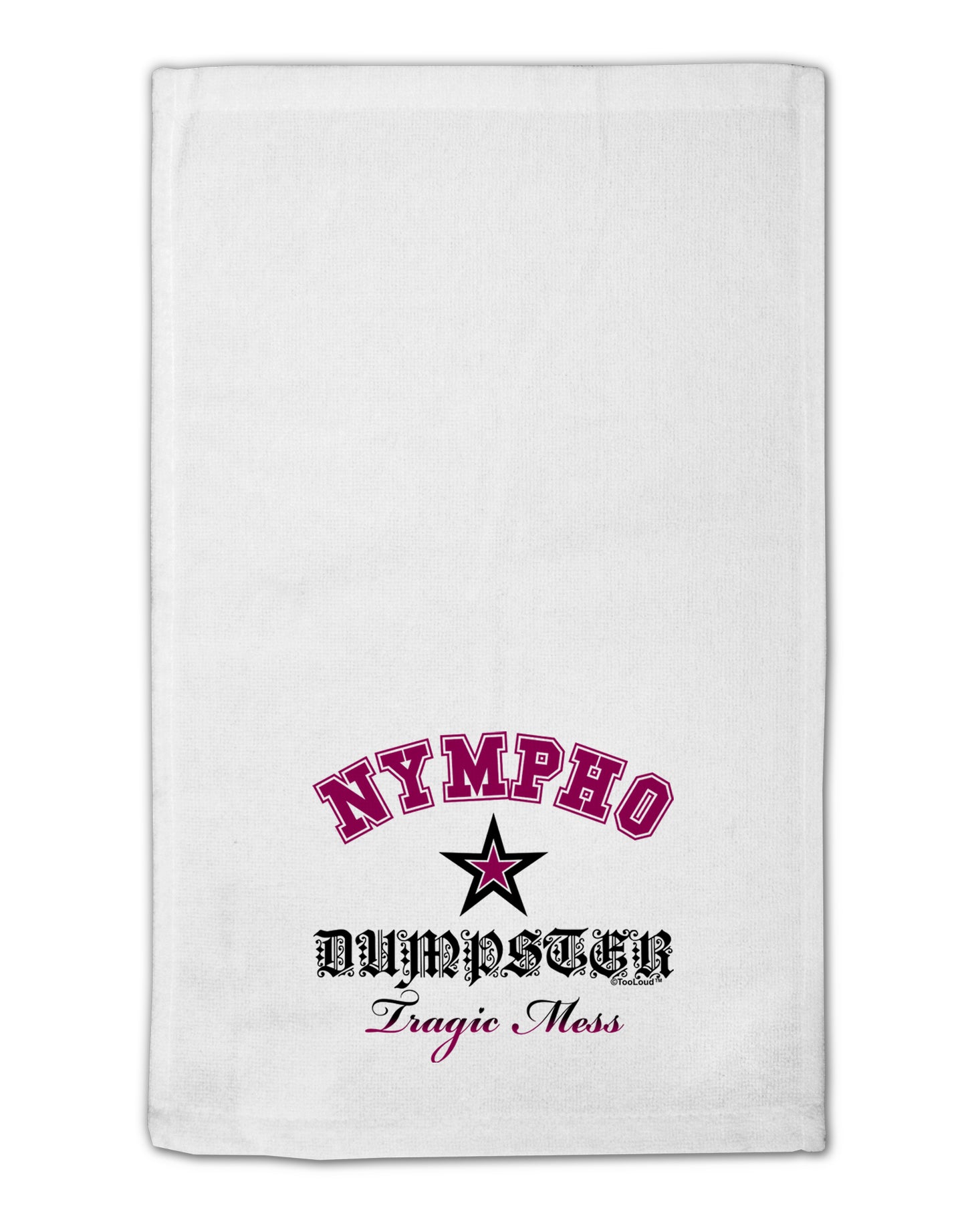 Nympho Dumpster Tragic Mess 11"x18" Dish Fingertip Towel by TooLoud-TooLoud-White-Davson Sales