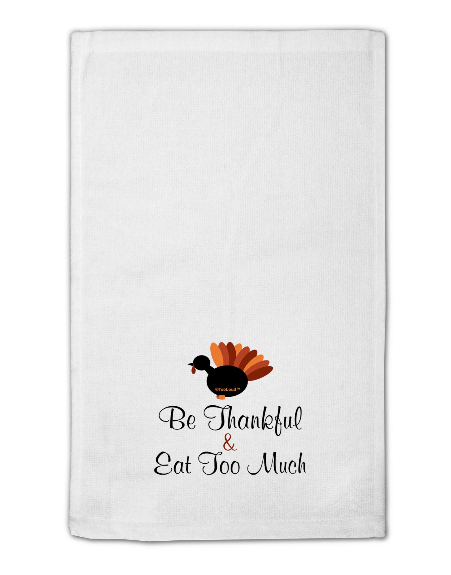 Be Thankful Eat Too Much 11"x18" Dish Fingertip Towel-Fingertip Towel-TooLoud-White-Davson Sales