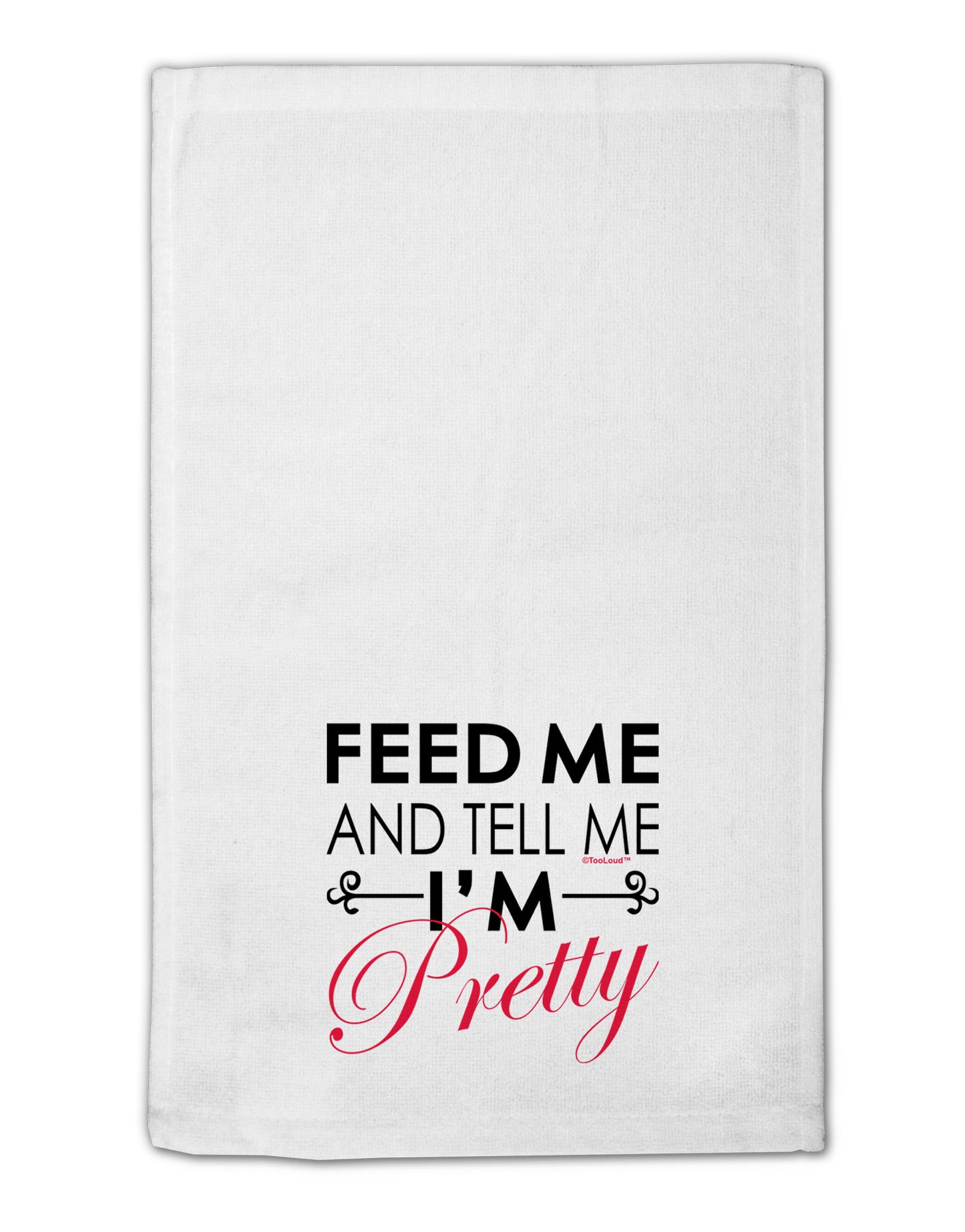 Feed Me and Tell Me I'm Pretty 11"x18" Dish Fingertip Towel-Fingertip Towel-TooLoud-White-Davson Sales