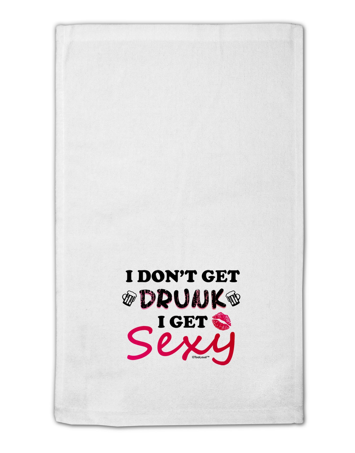 I Don't Get Drunk - Sexy 11"x18" Dish Fingertip Towel-Fingertip Towel-TooLoud-White-Davson Sales