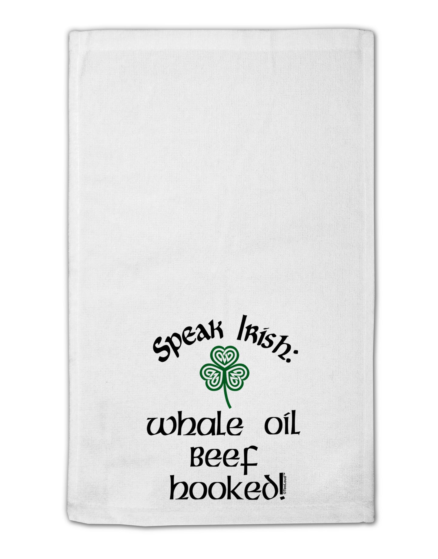 Speak Irish - Whale Oil Beef Hooked 11"x18" Dish Fingertip Towel-Fingertip Towel-TooLoud-White-Davson Sales