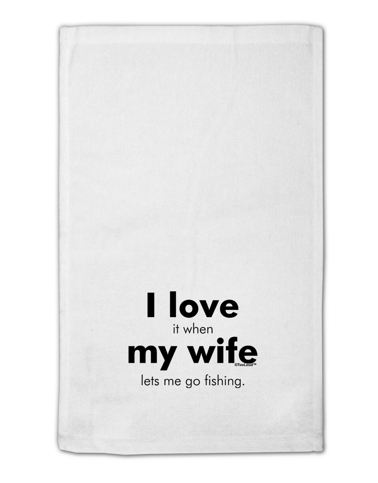I Love My Wife - Fishing 11"x18" Dish Fingertip Towel by TooLoud-TooLoud-White-Davson Sales