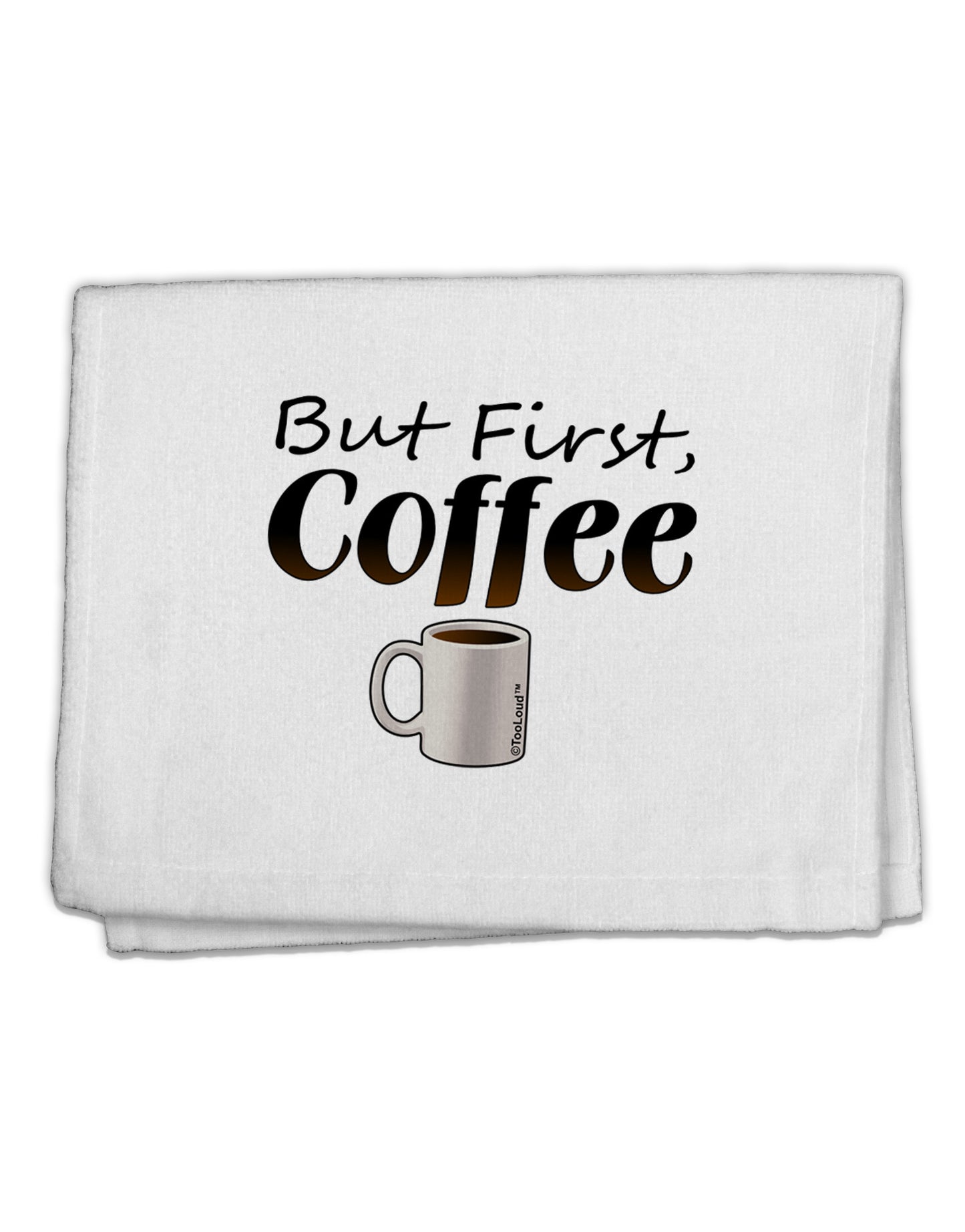 But First Coffee 11"x18" Dish Fingertip Towel-Fingertip Towel-TooLoud-White-Davson Sales