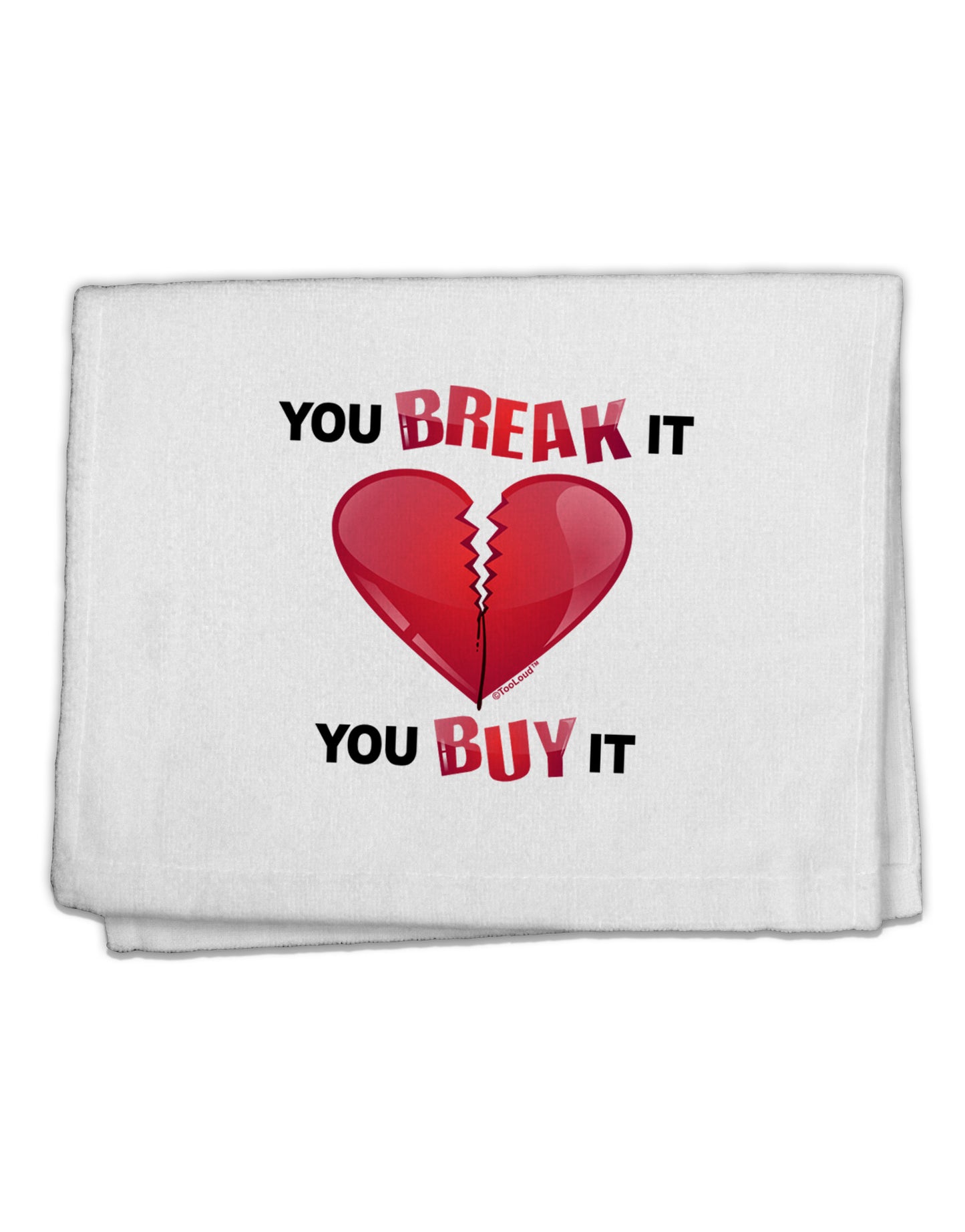 You Break It You Buy It Heart 11"x18" Dish Fingertip Towel-Fingertip Towel-TooLoud-White-Davson Sales