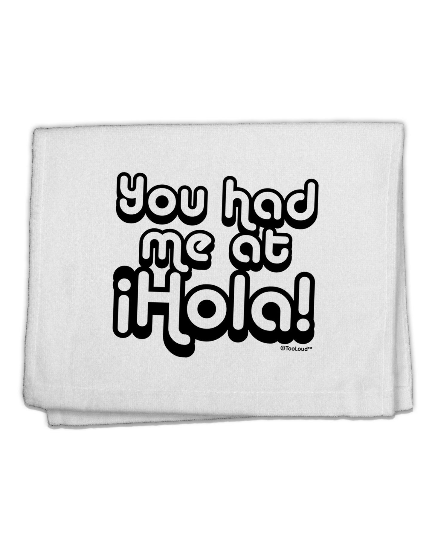 You Had Me at Hola 11"x18" Dish Fingertip Towel by TooLoud-Fingertip Towel-TooLoud-White-Davson Sales