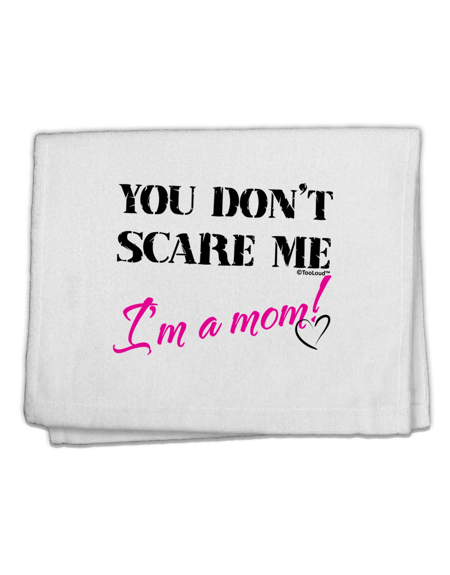 You Don't Scare Me - I'm a Mom 11"x18" Dish Fingertip Towel by TooLoud-Fingertip Towel-TooLoud-White-Davson Sales