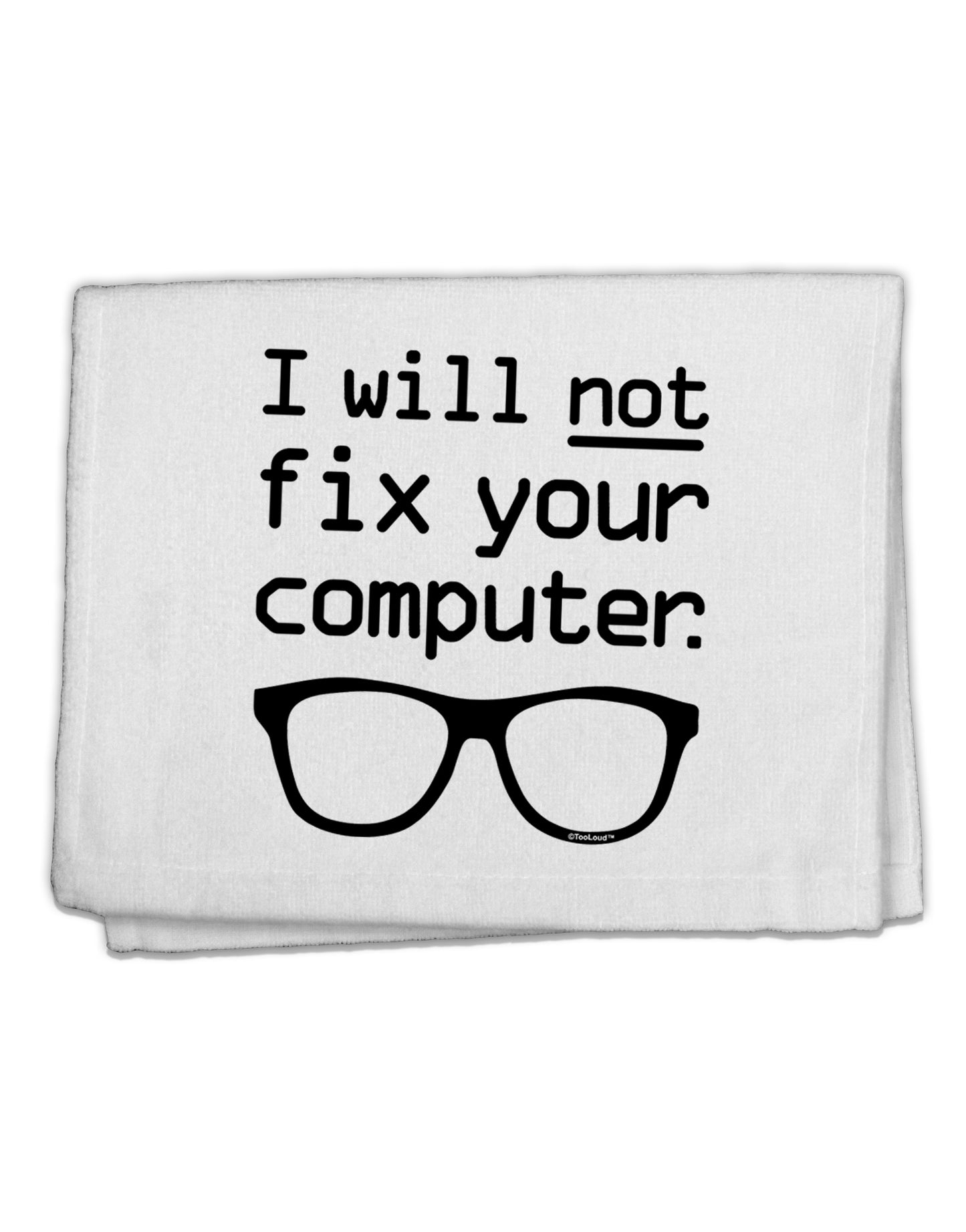 I Will Not Fix Your Computer 11"x18" Dish Fingertip Towel by TooLoud-Fingertip Towel-TooLoud-White-Davson Sales