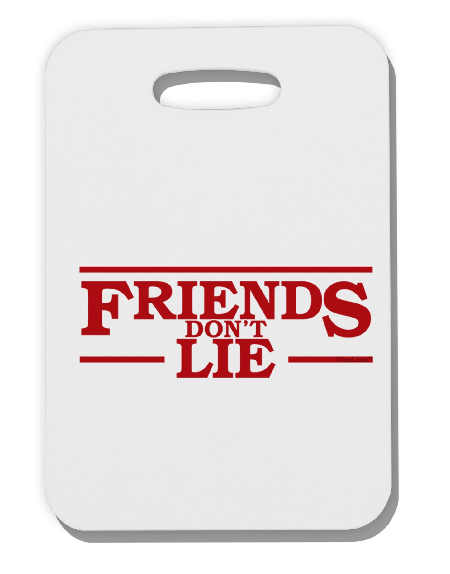 Friends Don't Lie Thick Plastic Luggage Tag by TooLoud-Luggage Tag-TooLoud-White-One Size-Davson Sales