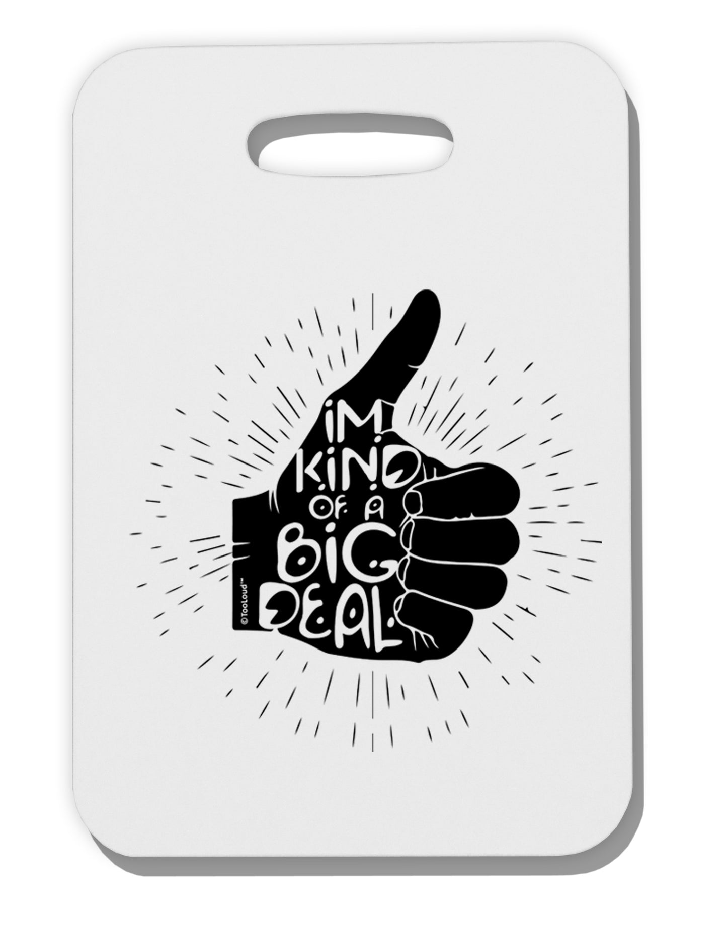 TooLoud I'm Kind of a Big Deal Thick Plastic Luggage Tag-Luggage Tag-TooLoud-Davson Sales