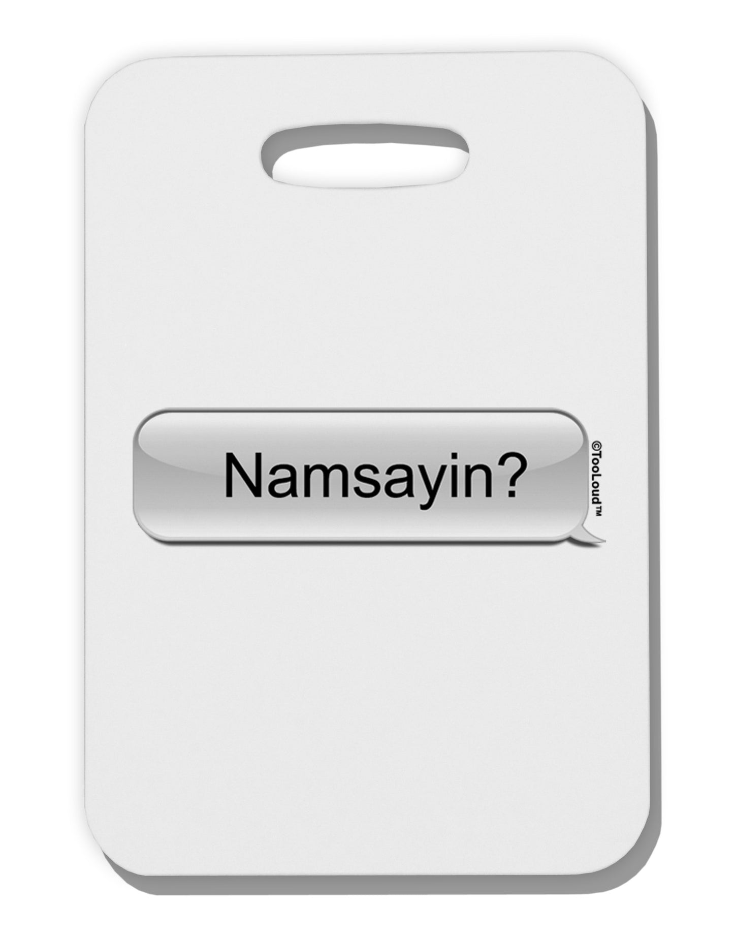 Namsayin Text Bubble Thick Plastic Luggage Tag-Luggage Tag-TooLoud-White-One Size-Davson Sales