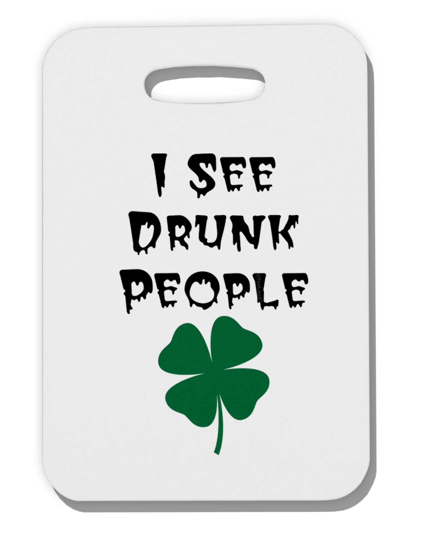 I See Drunk People Funny Thick Plastic Luggage Tag by TooLoud-Luggage Tag-TooLoud-White-One Size-Davson Sales