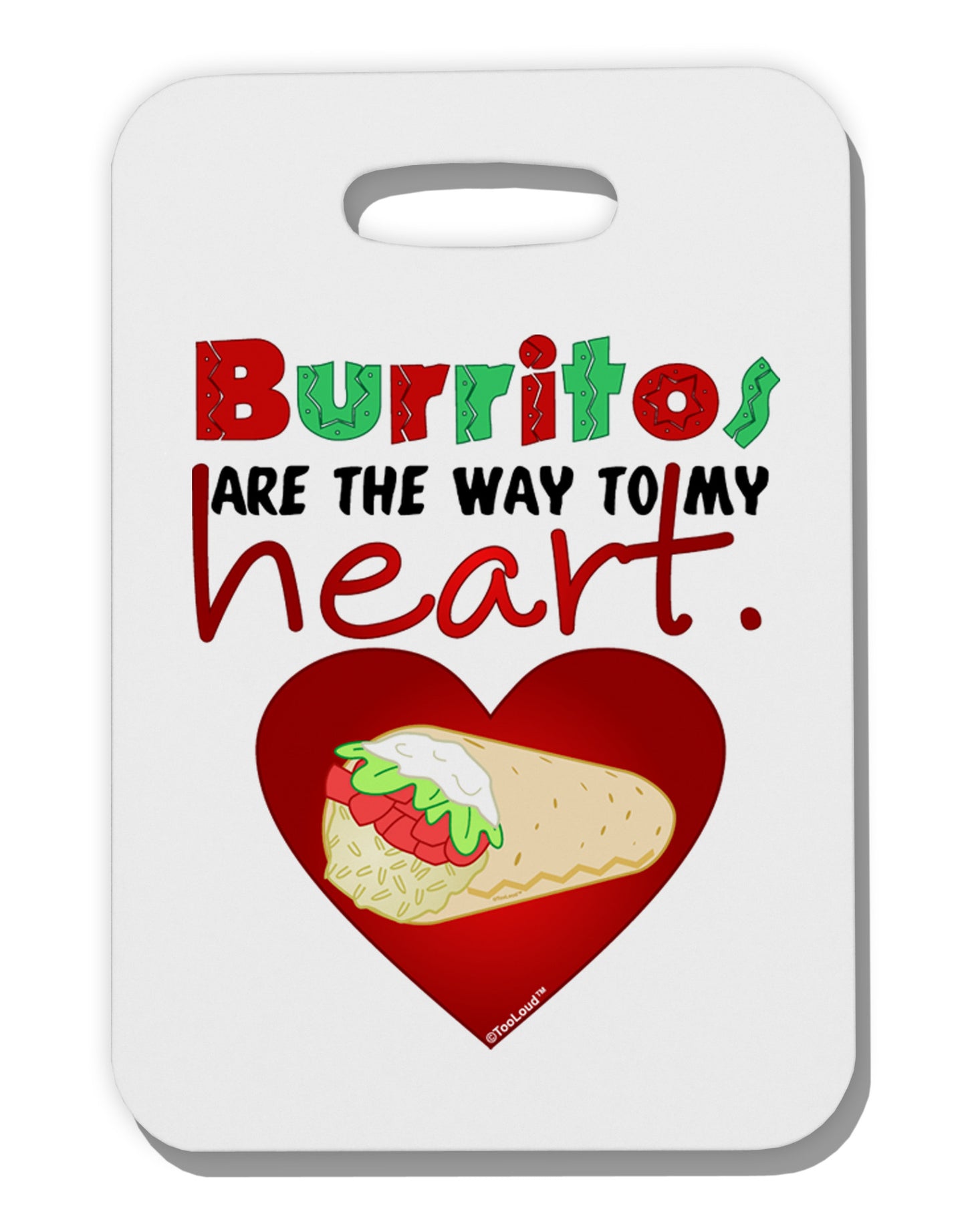 Burritos Are the Way To My Heart Thick Plastic Luggage Tag-Luggage Tag-TooLoud-White-One Size-Davson Sales