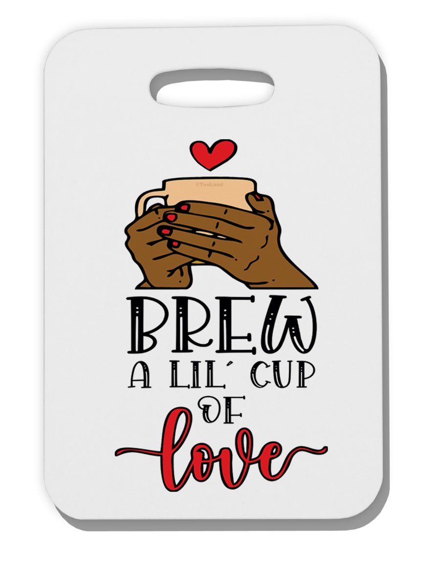 TooLoud Brew a lil cup of love Thick Plastic Luggage Tag-Luggage Tag-TooLoud-Davson Sales