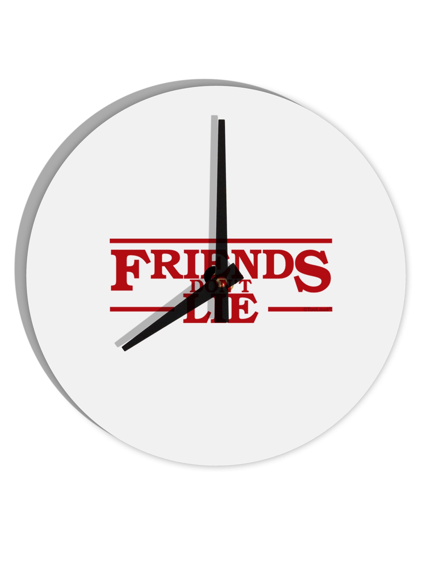 Friends Don't Lie 10 InchRound Wall Clock by TooLoud-Wall Clock-TooLoud-White-Davson Sales