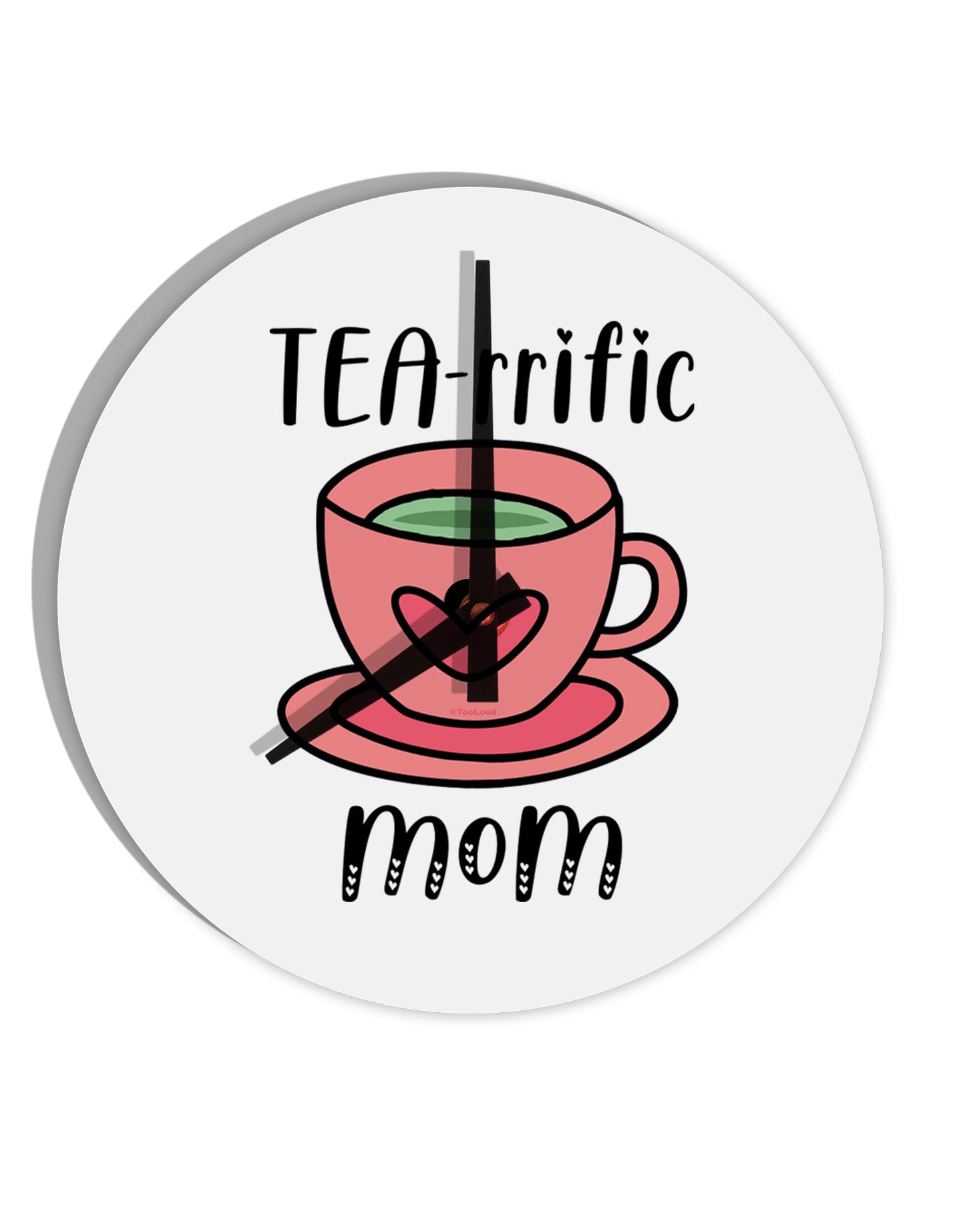 TooLoud TEA-RRIFIC Mom 10 Inch Round Wall Clock-Wall Clock-TooLoud-Davson Sales