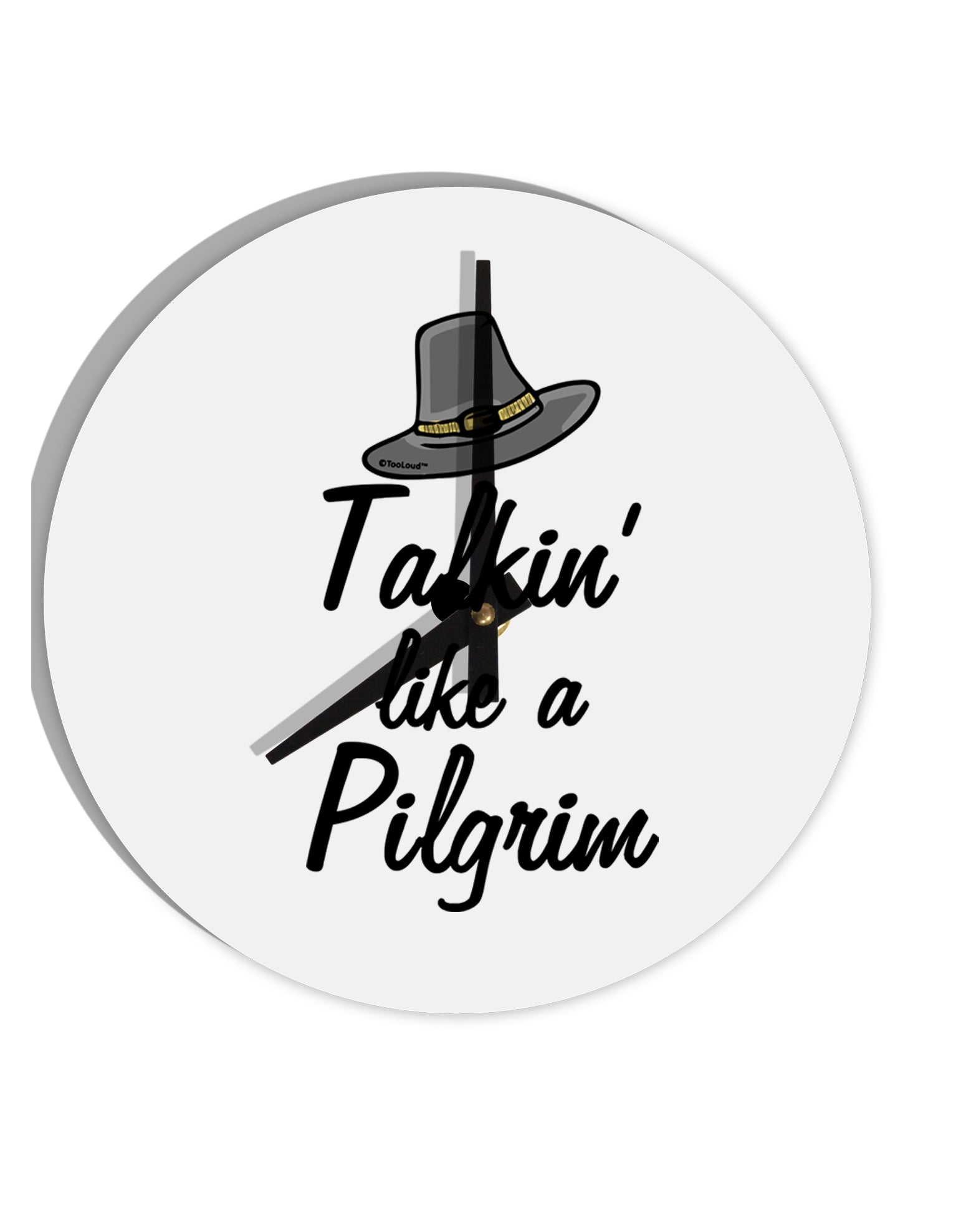 TooLoud Talkin Like a Pilgrim 10 Inch Round Wall Clock-Wall Clock-TooLoud-Davson Sales