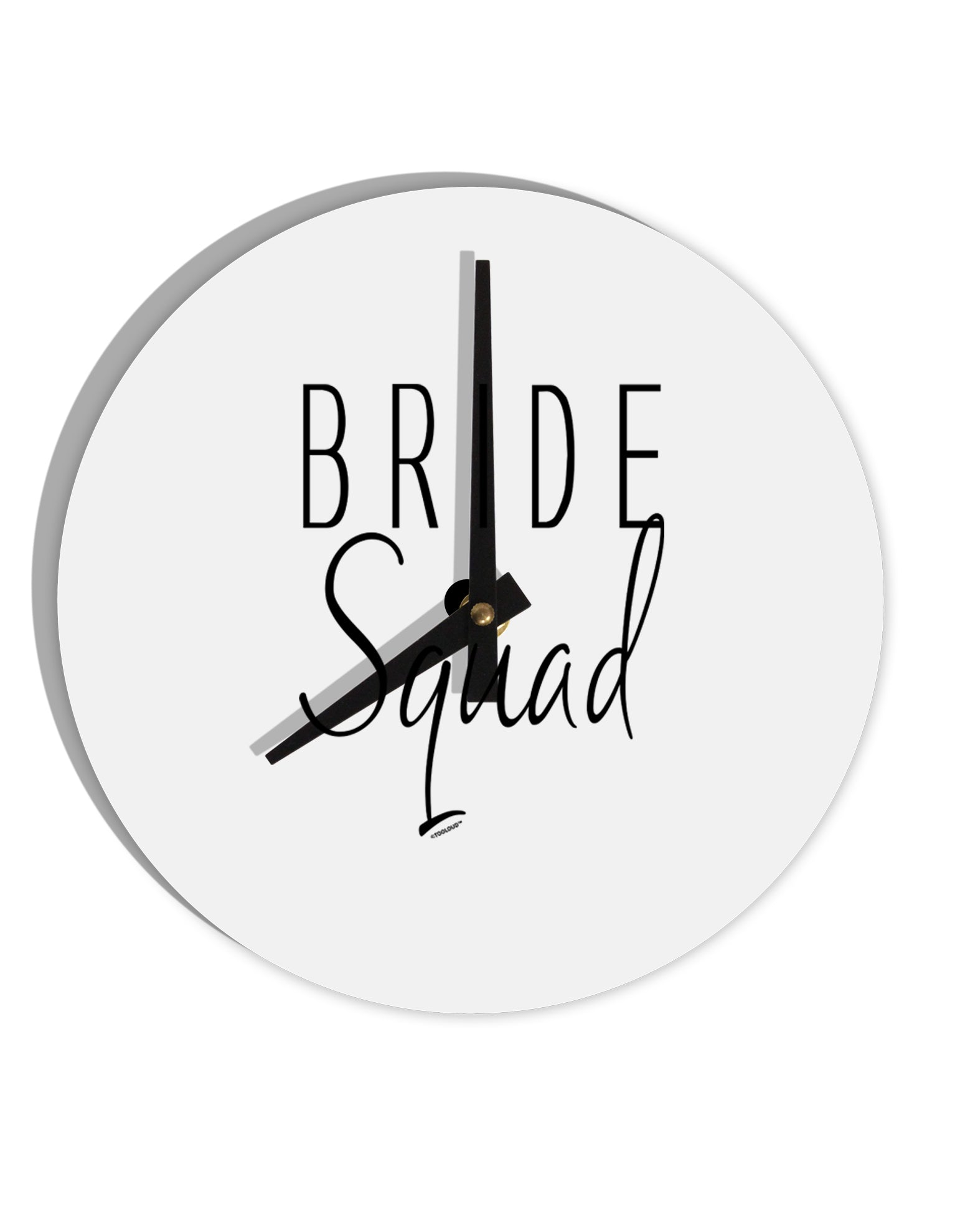TooLoud Bride Squad 10 Inch Round Wall Clock-Wall Clock-TooLoud-Davson Sales