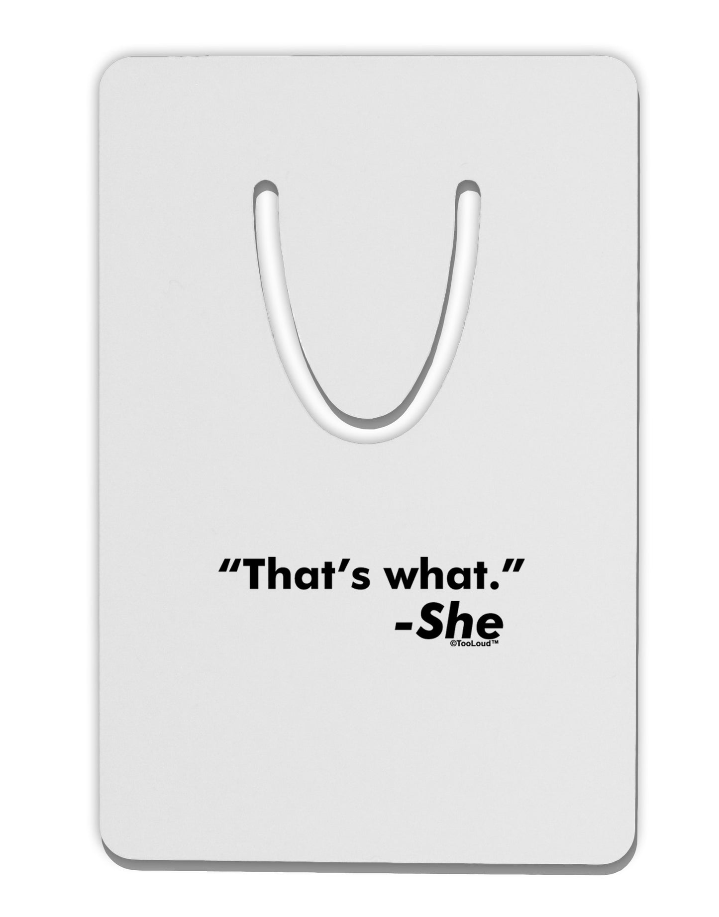 Thats What She Said Aluminum Paper Clip Bookmark by TooLoud-Bookmark-TooLoud-White-Davson Sales