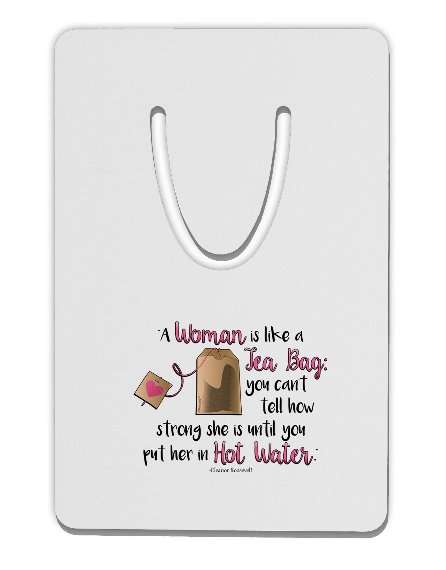 Woman Like A Tea Bag Eleanor R Aluminum Paper Clip Bookmark-Bookmark-TooLoud-White-Davson Sales